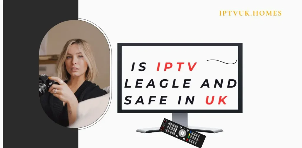 In the United Kingdom, as in many other countries, the legality and safety of using Internet Protocol Television (IPTV) can depend significantly on the specifics of the service you choose to use. Here’s a comprehensive look at the legal landscape and safety considerations for IPTV in the UK.